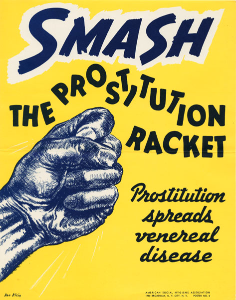 Smash the prostitution racket. Prostitution spreads venereal disease.